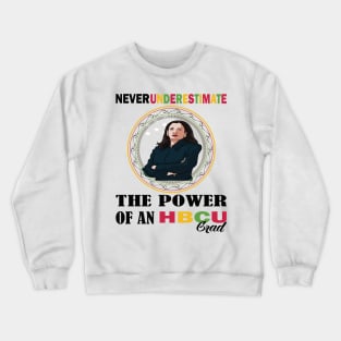 Never underestimate the power of an hbcu graduate.. black month kamala harris gift Crewneck Sweatshirt